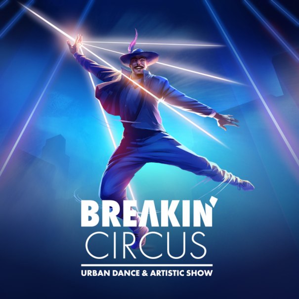 Ein Tänzer in dynamischer Pose mit Hut und Lichtstrahlen, umgeben von blauem Hintergrund. Text: 'Breakin' Circus Urban Dance & Artistic Show'., © DDC Entertainment GmbH & Co KG