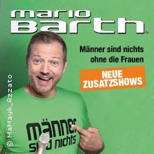 Mario Barth - Männer sind nichts ohne die Frauen, © links im Bild Mario Barth - Männer sind nichts ohne die Frauen, © links im Bild