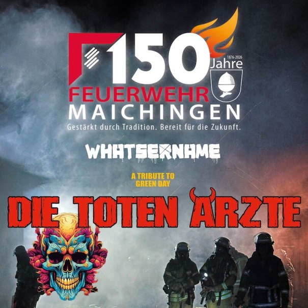 Poster f&uuml;r das 150-j&auml;hrige Jubil&auml;um der Feuerwehr Maichingen mit den Bands Die Toten &Auml;rzte und Whatsername. Im Hintergrund sind Feuerwehrleute zu sehen., &copy; Feuerwehr Stadt Sindelfingen - Abt. Maichingen
