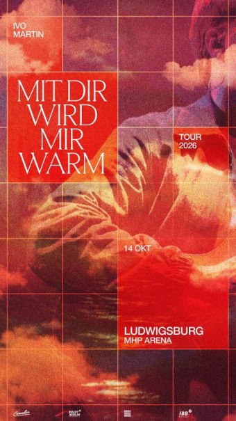 Poster f&uuml;r Ivo Martins Tour 2026 mit dem Titel 'Mit dir wird mir warm'. Konzert am 14. Oktober in der MHP Arena Ludwigsburg., &copy; Ludwigsburg