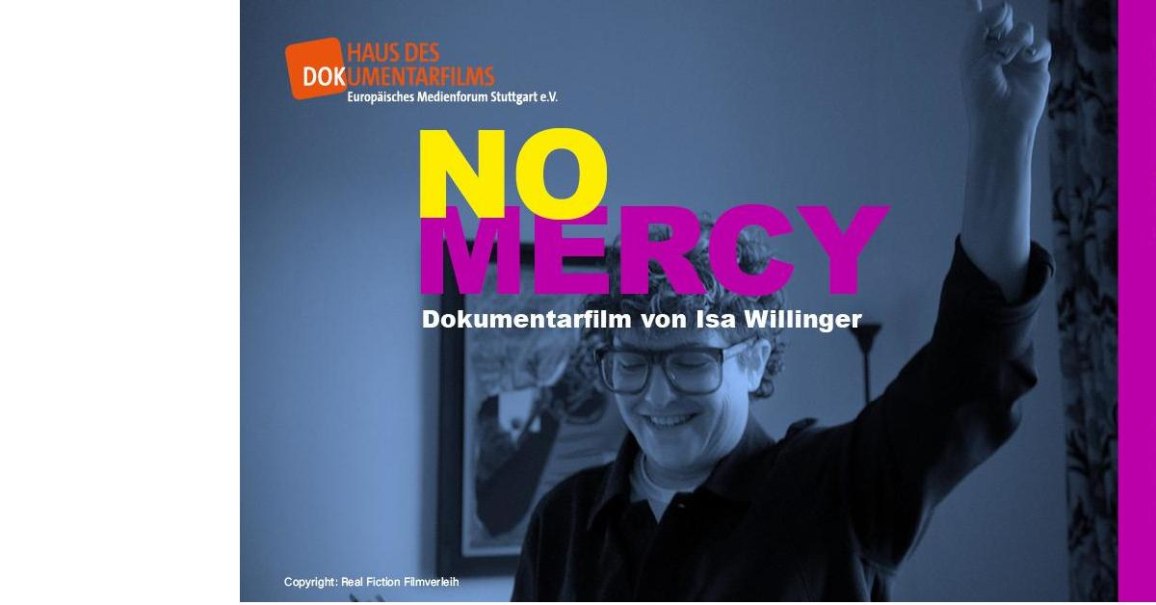 DOK Premiere: NO MERCY, © In Anwesenheit von Regisseurin Isa Willinger DOK Premiere: NO MERCY, © In Anwesenheit von Regisseurin Isa Willinger