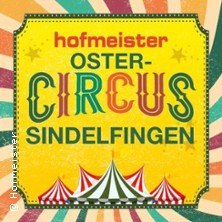 Buntes Plakat f&uuml;r den Ostercircus Sindelfingen mit Zirkuszelt und dekorativem Schriftzug auf gelbem Hintergrund., &copy; links im Bild