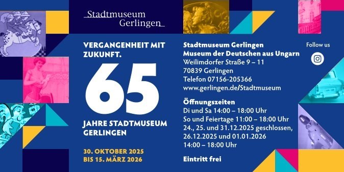 Anzeige zum 65-jährigen Jubiläum des Stadtmuseums Gerlingen mit Infos zu Öffnungszeiten, Adresse und freiem Eintritt. Bunte grafische Elemente und Bilder., © Stadtmuseum Gerlingen Anzeige zum 65-jährigen Jubiläum des Stadtmuseums Gerlingen mit Infos zu Öffnungszeiten, Adresse und freiem Eintritt. Bunte grafische Elemente und Bilder., © Stadtmuseum Gerlingen