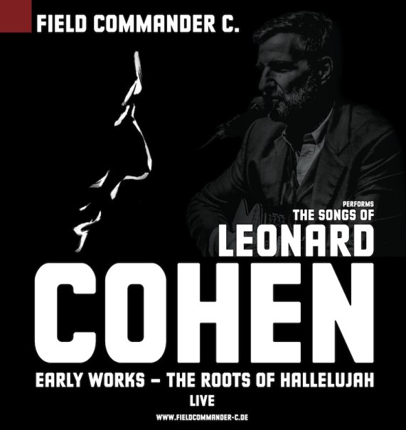 Field Commander C. - The songs of Leonard Cohen I Early works - The roots of Hallelujah, © Live Concept Entertainment GmbH Field Commander C. - The songs of Leonard Cohen I Early works - The roots of Hallelujah, © Live Concept Entertainment GmbH