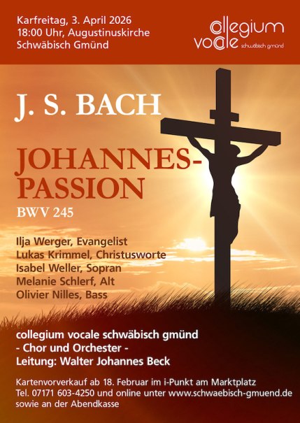 Plakat f&uuml;r die Auff&uuml;hrung der Johannes-Passion von J.S. Bach am 3. April 2026 in der Augustinuskirche, Schw&auml;bisch Gm&uuml;nd. Leitung: Walter Johannes Beck., &copy; collegium vocale schw&auml;bisch gm&uuml;nd e.V.
