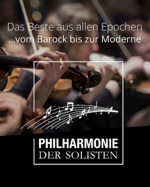 Geigenspieler in Aktion, begleitet von Text: "Das Beste aus allen Epochen...vom Barock bis zur Moderne" und "PHILHARMONIE DER SOLISTEN"., © Philharmonie der Solisten Geigenspieler in Aktion, begleitet von Text: "Das Beste aus allen Epochen...vom Barock bis zur Moderne" und "PHILHARMONIE DER SOLISTEN"., © Philharmonie der Solisten