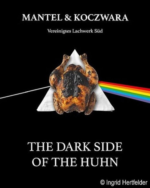 Parodie eines Albumcovers mit einem gebratenen Huhn vor einem Prisma, das einen Regenbogen erzeugt. Text: 'The Dark Side of the Huhn'., &copy; Stadthalle Leonberg