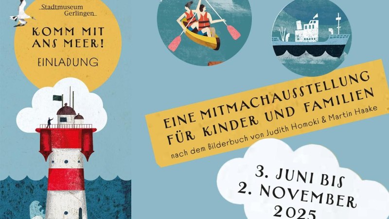 Einladung zur Mitmachausstellung im Stadtmuseum Gerlingen. Illustration mit Leuchtturm, Booten und Möwe. Ausstellung vom 3. Juni bis 2. November 2025., © Stadtmuseum Gerlingen Einladung zur Mitmachausstellung im Stadtmuseum Gerlingen. Illustration mit Leuchtturm, Booten und Möwe. Ausstellung vom 3. Juni bis 2. November 2025., © Stadtmuseum Gerlingen