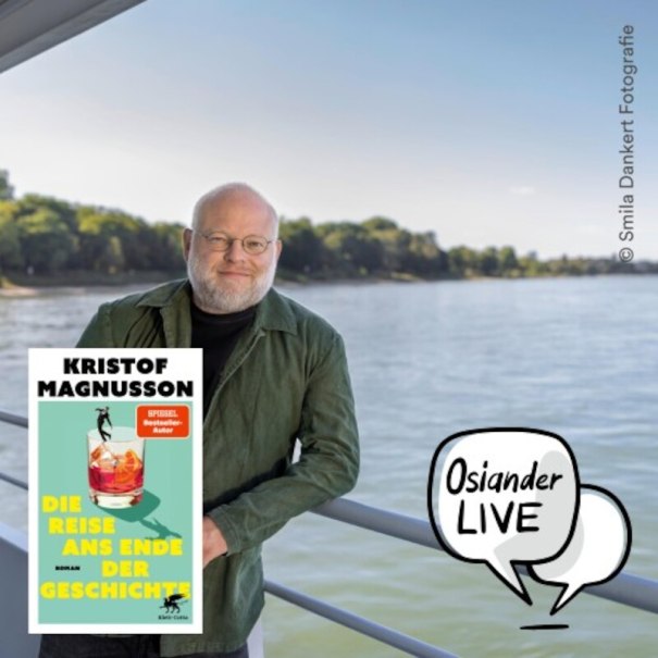 Literatur Live |  Kristof Magnusson | Die Reise ans Ende der Geschichte, &copy; Osiander Vertriebsgesellschaft mbH & Co. KG