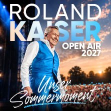 Unser Sommermoment - ROLAND KAISER - Open Air 2027, © links im Bild Unser Sommermoment - ROLAND KAISER - Open Air 2027, © links im Bild