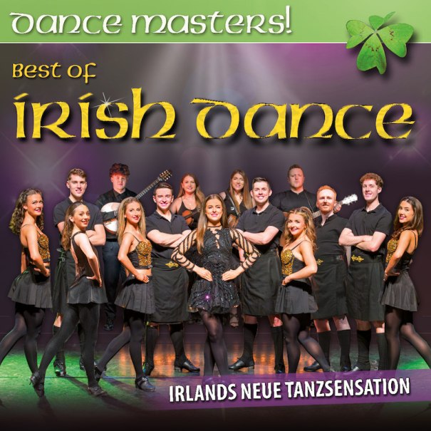 Gruppe von irischen Tänzern in traditioneller Kleidung auf einem Plakat mit dem Titel 'Dance Masters! Best Of Irish Dance'. Hintergrund in Grün und Lila., © RESET Production