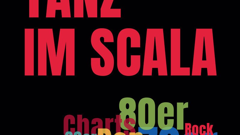 Schwarzer Hintergrund mit rotem Text 'Tanz im Scala'. Darunter bunte Wörter: Charts, 80er, 90er, Pop, Rock, 70er., © Scala Kultur Live gGmbH Schwarzer Hintergrund mit rotem Text 'Tanz im Scala'. Darunter bunte Wörter: Charts, 80er, 90er, Pop, Rock, 70er., © Scala Kultur Live gGmbH