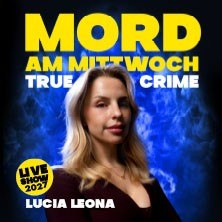 Mord am Mittwoch - Die Crime Show 2027 - Lucia Leona, &copy; links im Bild