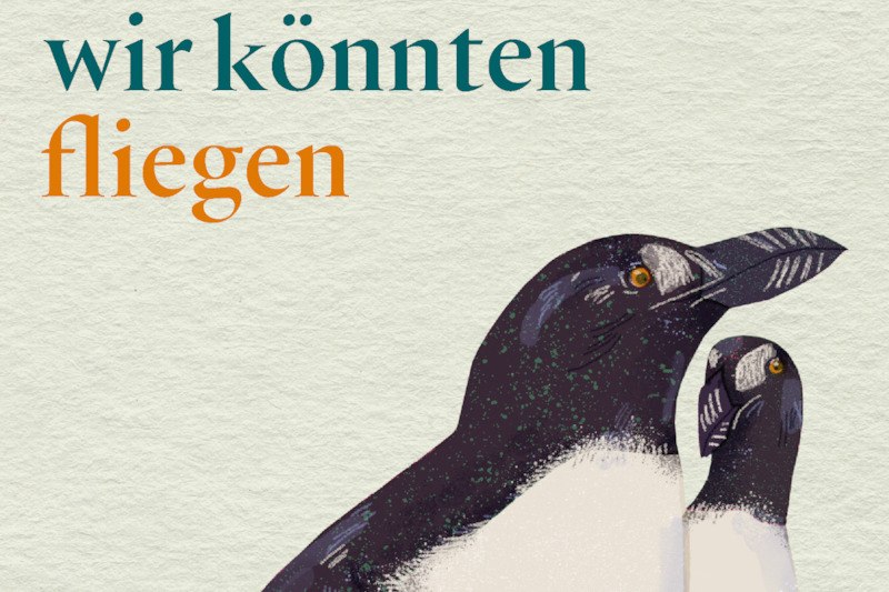Zwei gezeichnete Pinguine blicken nach rechts. Oben steht der Text 'wir könnten fliegen' in grün und orange., © Kulturamt der Stadt Esslingen am Neckar