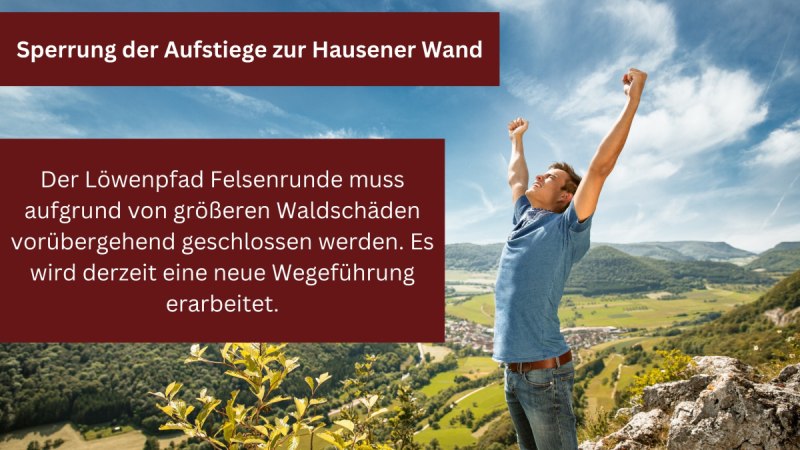 Mann steht auf einem Felsen mit erhobenen Armen. Text informiert über die Sperrung des Löwenpfads wegen Waldschäden und neue Wegeführung., © Landkreis Göppingen Mann steht auf einem Felsen mit erhobenen Armen. Text informiert über die Sperrung des Löwenpfads wegen Waldschäden und neue Wegeführung., © Landkreis Göppingen