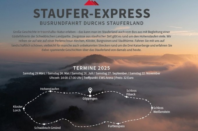 Werbung für die Staufer-Express Busrundfahrt durchs Stauferland mit Reiseroute, Terminen 2025 und Preisangabe vor nebliger Landschaft., © Stadt Göppingen Werbung für die Staufer-Express Busrundfahrt durchs Stauferland mit Reiseroute, Terminen 2025 und Preisangabe vor nebliger Landschaft., © Stadt Göppingen