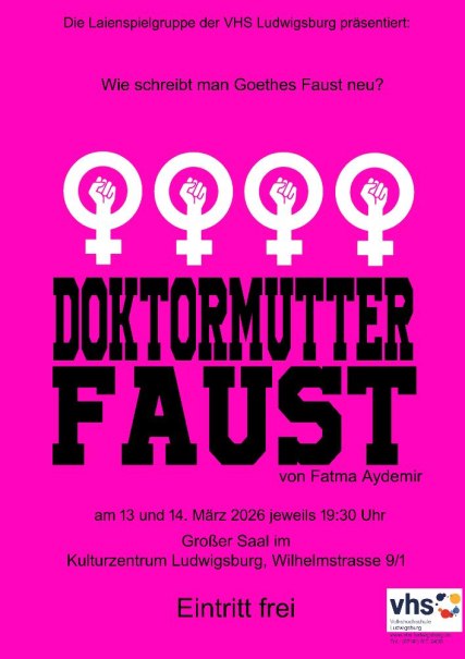 Plakat f&uuml;r 'Doktormutter Faust' von Fatma Aydemir, aufgef&uuml;hrt von der VHS Ludwigsburg am 13. und 14. M&auml;rz 2026. Eintritt frei., &copy; Vhs Ludwigsburg