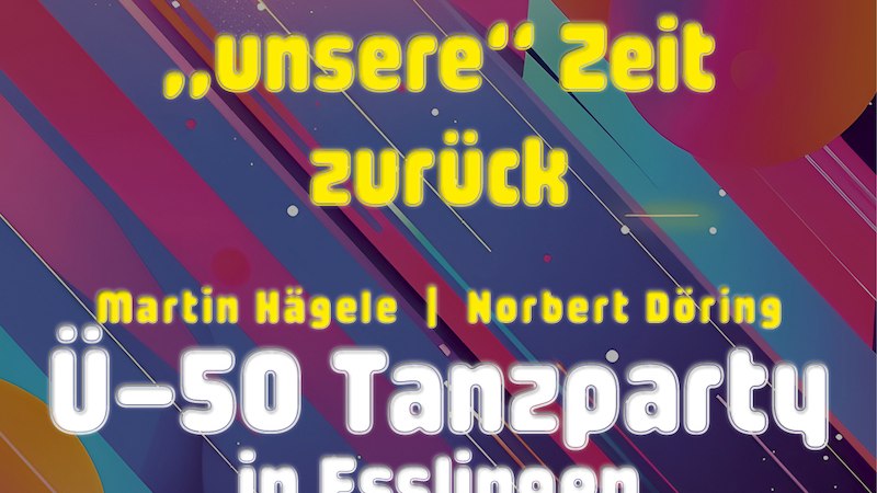 Ü 50 Tanzparty Esslingen, © Norbert Döring und Martin Hägele Ü 50 Tanzparty Esslingen, © Norbert Döring und Martin Hägele
