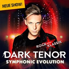 Plakat für The Dark Tenor - Symphonic Evolution. Eine Person im Vordergrund, Hintergrund mit Lichteffekten. Text: "Rock meets Klassik" und "Neue Show!"., © links im Bild Plakat für The Dark Tenor - Symphonic Evolution. Eine Person im Vordergrund, Hintergrund mit Lichteffekten. Text: "Rock meets Klassik" und "Neue Show!"., © links im Bild