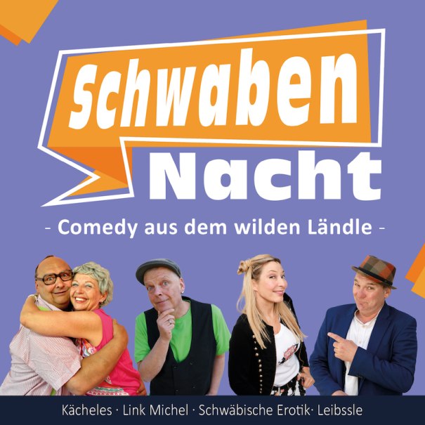 Plakat der Schwaben Nacht mit fünf Comedians vor lila Hintergrund. Text: "Comedy aus dem wilden Ländle". Namen: Kächeles, Link Michel, Schwäbische Erotik, Leibssle., © Agentur Siedepunkt Plakat der Schwaben Nacht mit fünf Comedians vor lila Hintergrund. Text: "Comedy aus dem wilden Ländle". Namen: Kächeles, Link Michel, Schwäbische Erotik, Leibssle., © Agentur Siedepunkt