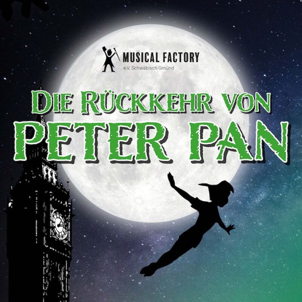 Die Rückkehr von Peter Pan, © Musical Factory e.V. Schwäbisch Gmünd Die Rückkehr von Peter Pan, © Musical Factory e.V. Schwäbisch Gmünd