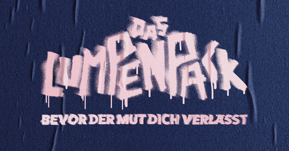 Graffiti-Schriftzug 'DAS LUMPENPACK - Bevor der Mut dich verl&auml;sst' in rosa auf dunkelblauem Hintergrund., &copy; links im Bild