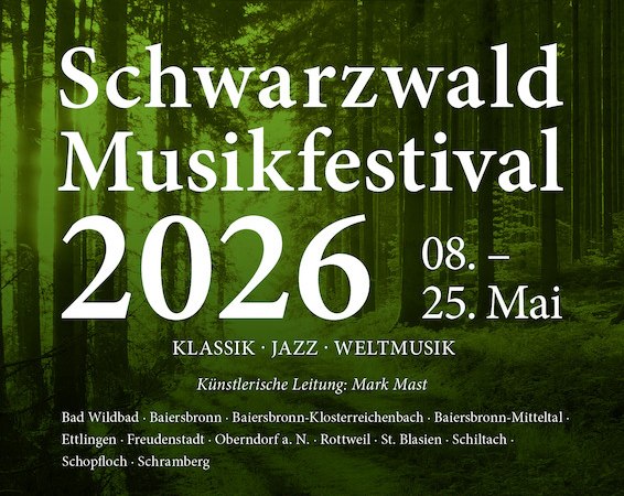 Plakat f&uuml;r das Schwarzwald Musikfestival 2026 vom 8. bis 25. Mai. Es bietet Klassik, Jazz und Weltmusik an verschiedenen Orten im Schwarzwald., &copy; Schwarzwald Musikfestival gGmbH