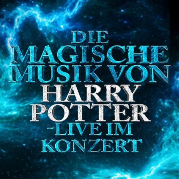 Plakat mit dem Text 'Die magische Musik von Harry Potter - Live im Konzert' vor einem blauen, magischen Hintergrund., © Star Entertainment GmbH