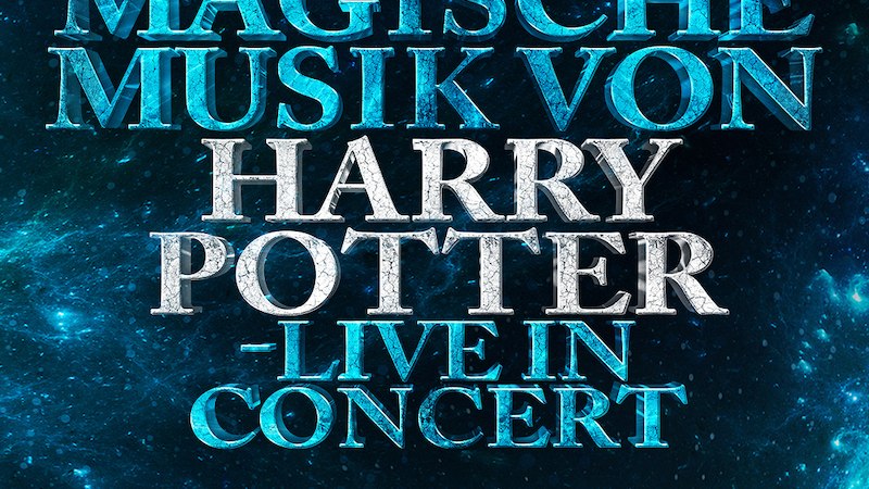 Plakat mit dem Text 'Die magische Musik von Harry Potter - Live im Konzert' vor einem blauen, magischen Hintergrund., &copy; Star Entertainment GmbH