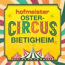 Buntes Plakat f&uuml;r den Ostercircus in Bietigheim mit Zirkuszelten und dekorativem Schriftzug auf gelbem Hintergrund., &copy; links im Bild