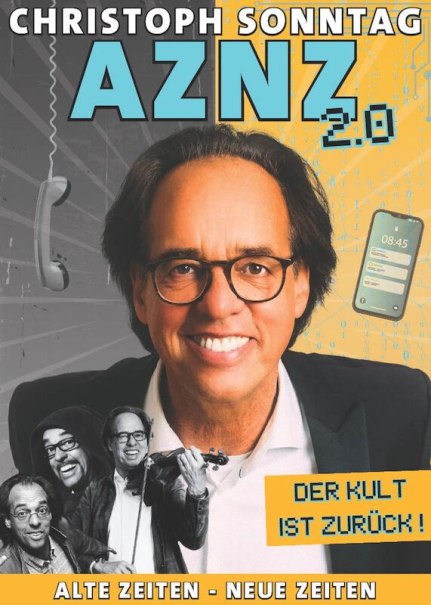 Plakat f&uuml;r Christoph Sonntags Show AZNZ 2.0 mit seinem Portr&auml;t und dem Slogan 'Der Kult ist zur&uuml;ck!'. Alte Zeiten - Neue Zeiten., &copy; Stadthalle Leonberg