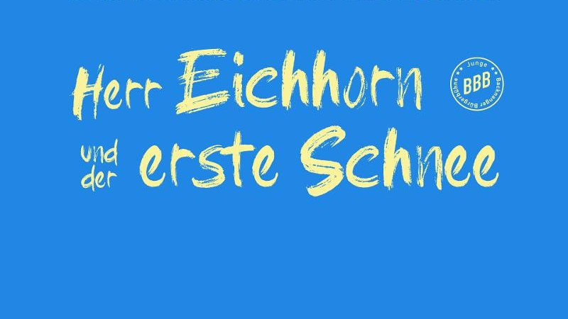Blaues Plakat mit gelbem Text: "Herr Eichhorn und der erste Schnee", basierend auf dem Kinderbuch von Sebastian Meschenmoser., &copy; Herr Eichhorn_(c)_Bandhaus Theater